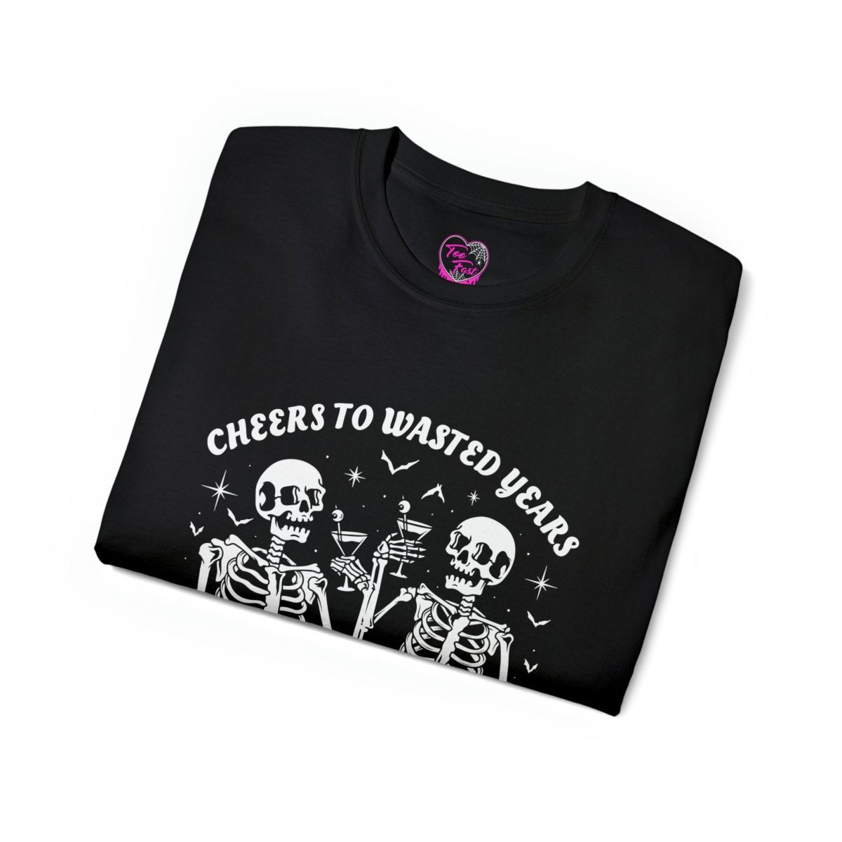 Too Fast | Cheers To Wasted Years Unisex Tee