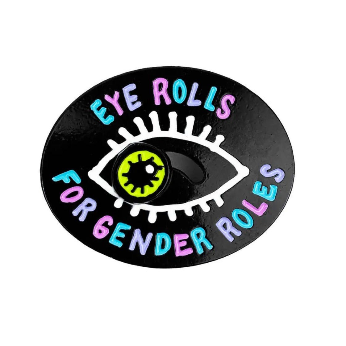Too Fast | Band of Weirdos | Eye Rolls For Gender Roles Enamel Pin
