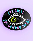 Too Fast | Band of Weirdos | Eye Rolls For Gender Roles Enamel Pin