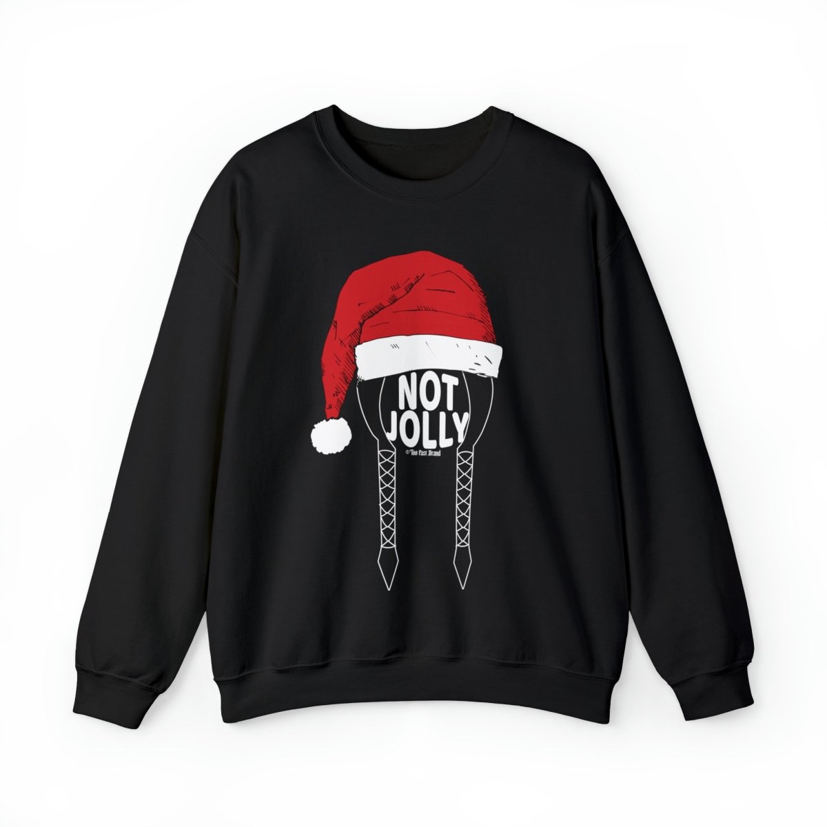 Too Fast | Not Jolly Christmas Crewneck Sweatshirt