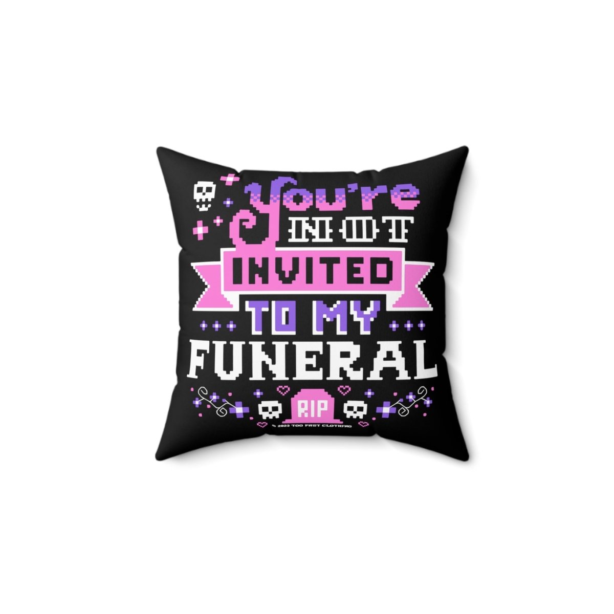 Too Fast | You&#39;re Not Invited Square Pillow